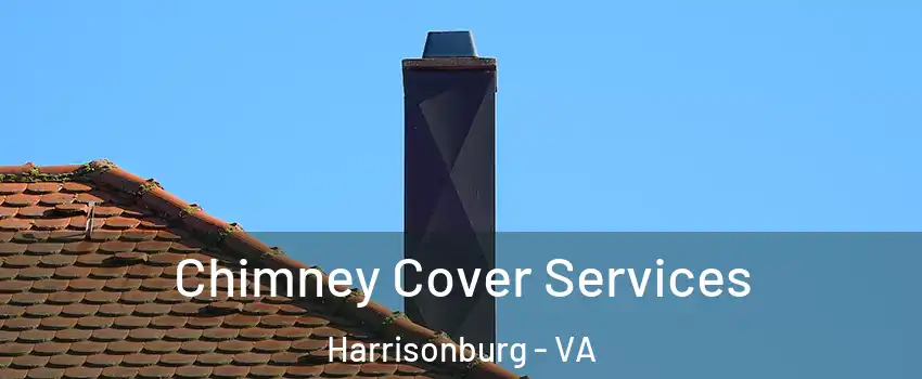  Chimney Cover Services Harrisonburg - VA
