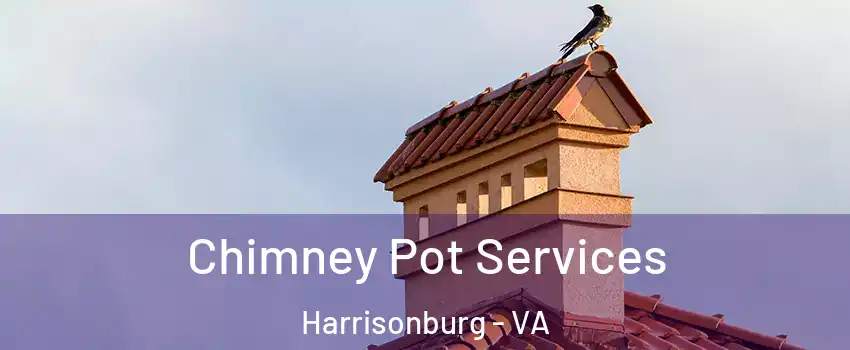  Chimney Pot Services Harrisonburg - VA