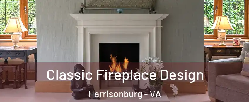 Classic Fireplace Design Harrisonburg - VA