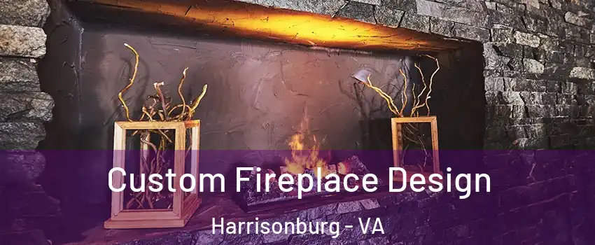  Custom Fireplace Design Harrisonburg - VA