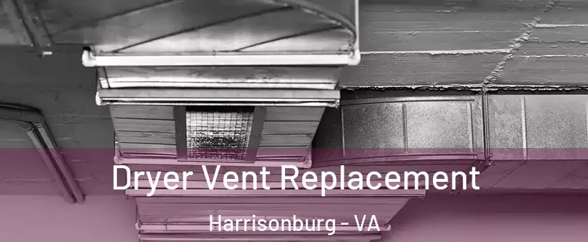  Dryer Vent Replacement Harrisonburg - VA