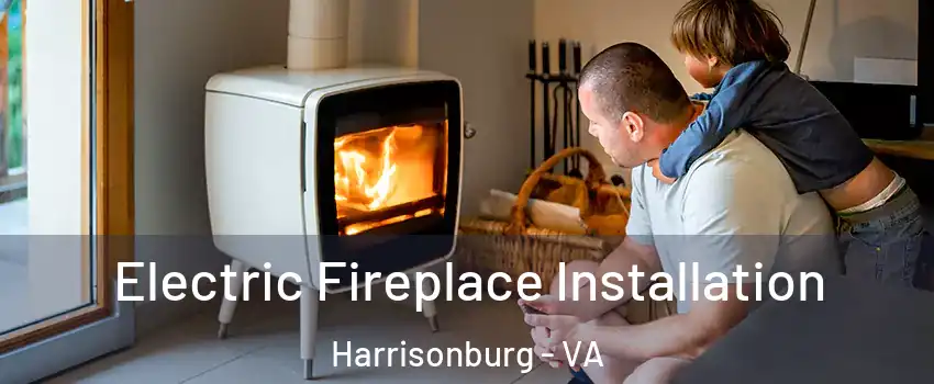  Electric Fireplace Installation Harrisonburg - VA