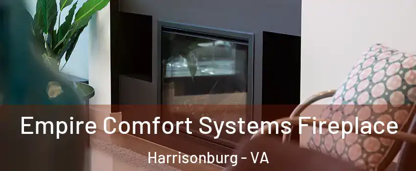  Empire Comfort Systems Fireplace Harrisonburg - VA