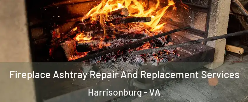  Fireplace Ashtray Repair And Replacement Services Harrisonburg - VA