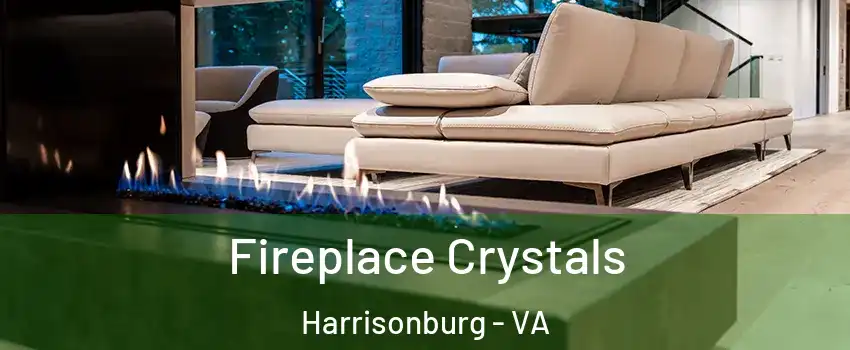 Fireplace Crystals Harrisonburg - VA