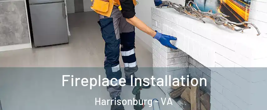  Fireplace Installation Harrisonburg - VA