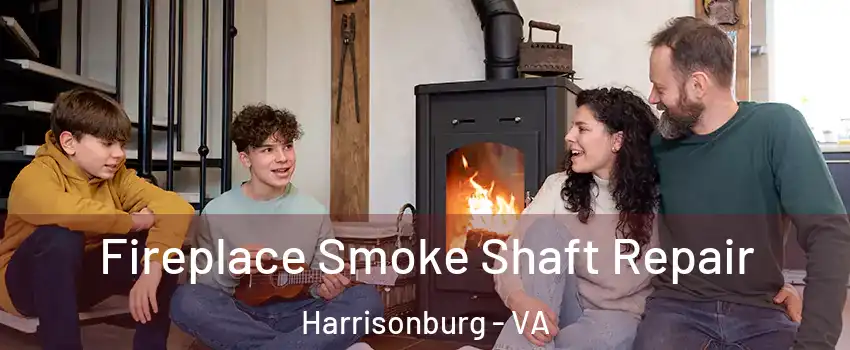  Fireplace Smoke Shaft Repair Harrisonburg - VA