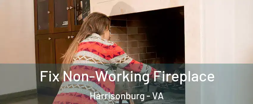 Fix Non-Working Fireplace Harrisonburg - VA