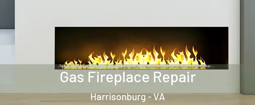  Gas Fireplace Repair Harrisonburg - VA