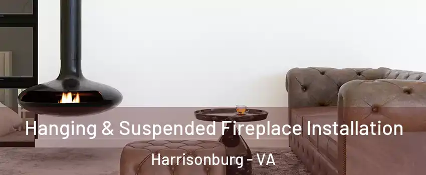  Hanging & Suspended Fireplace Installation Harrisonburg - VA