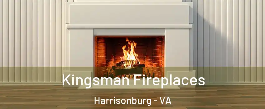  Kingsman Fireplaces Harrisonburg - VA