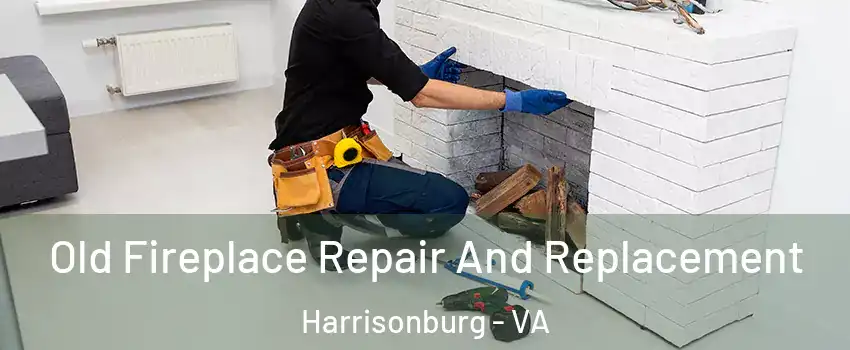  Old Fireplace Repair And Replacement Harrisonburg - VA