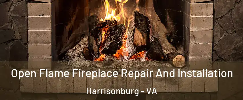  Open Flame Fireplace Repair And Installation Harrisonburg - VA
