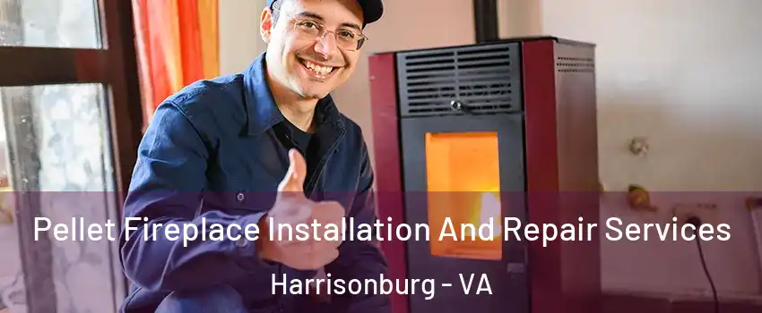  Pellet Fireplace Installation And Repair Services Harrisonburg - VA