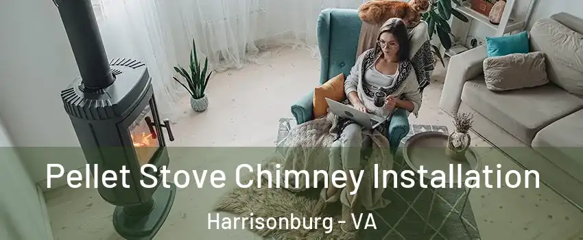  Pellet Stove Chimney Installation Harrisonburg - VA