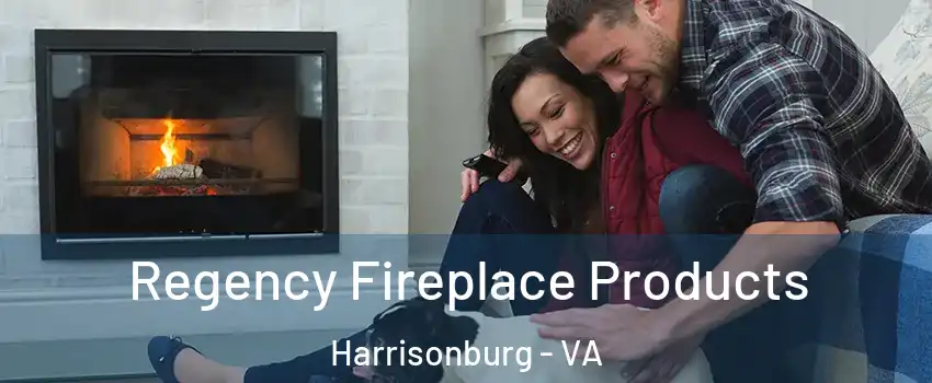  Regency Fireplace Products Harrisonburg - VA