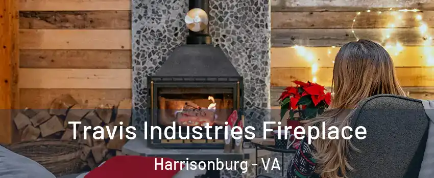 Travis Industries Fireplace Harrisonburg - VA